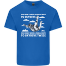 You a Parachute to Skydive Twice Skydiving Kids T-Shirt Childrens Royal Blue