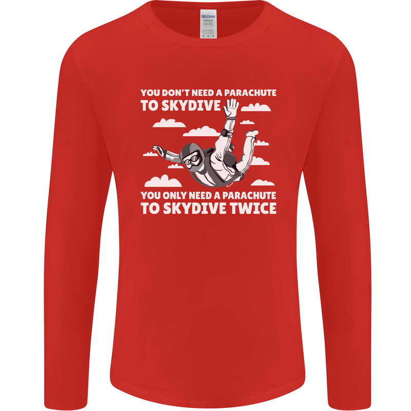 You a Parachute to Skydive Twice Skydiving Mens Long Sleeve T-Shirt Red
