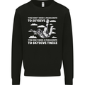 You a Parachute to Skydive Twice Skydiving Mens Sweatshirt Jumper Black