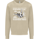 You a Parachute to Skydive Twice Skydiving Mens Sweatshirt Jumper Sand