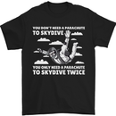 You a Parachute to Skydive Twice Skydiving Mens T-Shirt Cotton Gildan Black