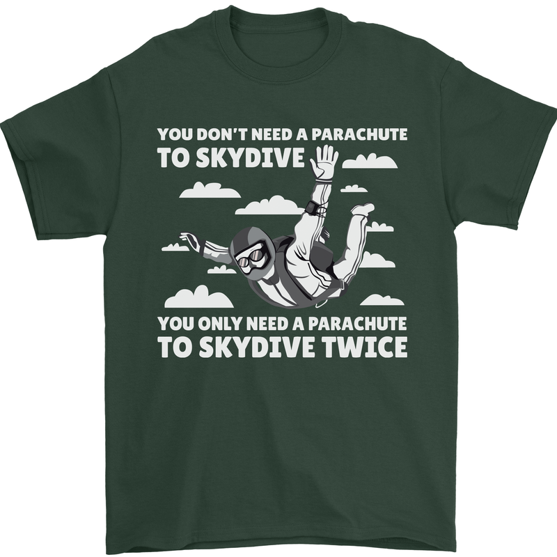 You a Parachute to Skydive Twice Skydiving Mens T-Shirt Cotton Gildan Forest Green