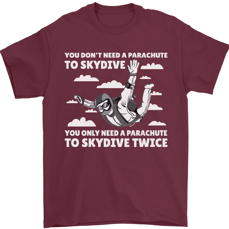 You a Parachute to Skydive Twice Skydiving Mens T-Shirt Cotton Gildan Maroon