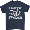 You a Parachute to Skydive Twice Skydiving Mens T-Shirt Cotton Gildan Navy Blue