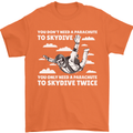 You a Parachute to Skydive Twice Skydiving Mens T-Shirt Cotton Gildan Orange