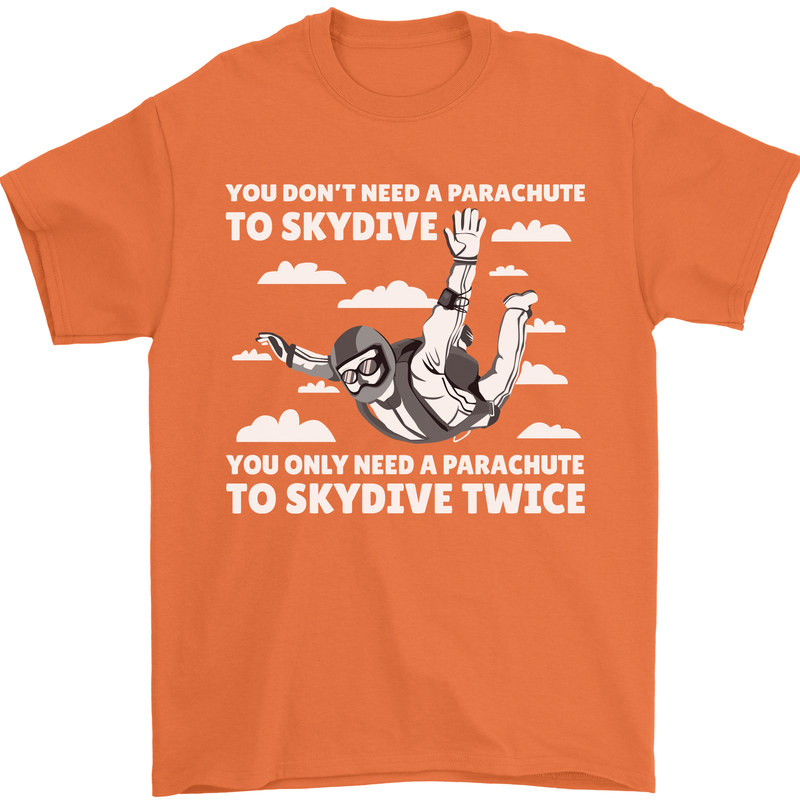 You a Parachute to Skydive Twice Skydiving Mens T-Shirt Cotton Gildan Orange
