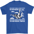 You a Parachute to Skydive Twice Skydiving Mens T-Shirt Cotton Gildan Royal Blue