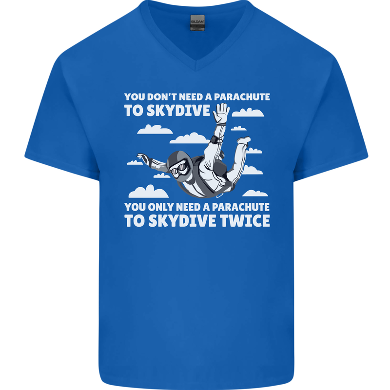 You a Parachute to Skydive Twice Skydiving Mens V-Neck Cotton T-Shirt Royal Blue