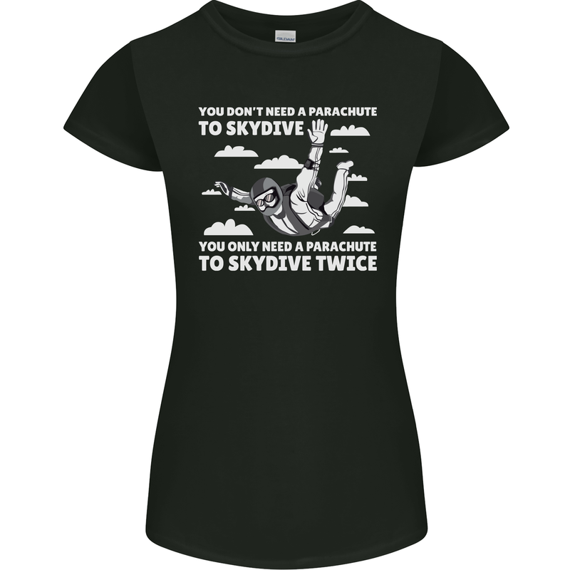You a Parachute to Skydive Twice Skydiving Womens Petite Cut T-Shirt Black