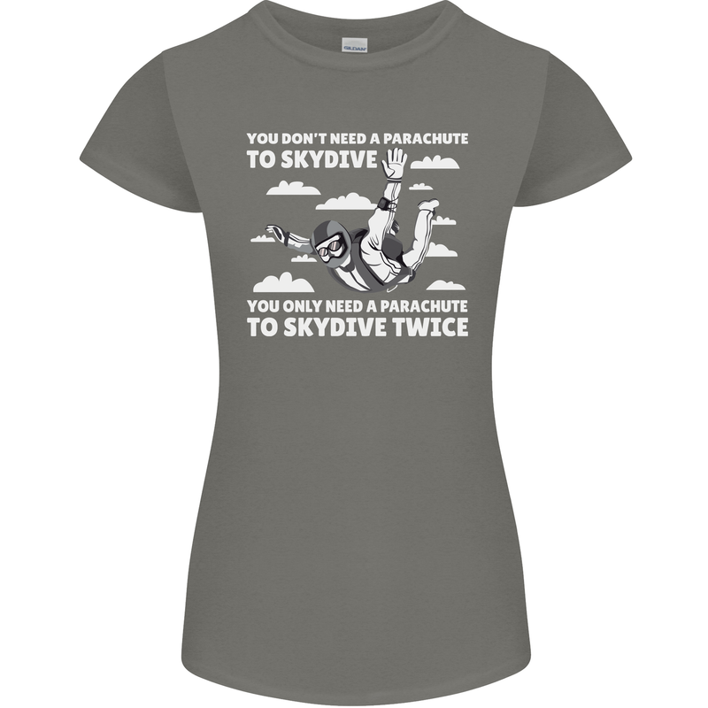 You a Parachute to Skydive Twice Skydiving Womens Petite Cut T-Shirt Charcoal