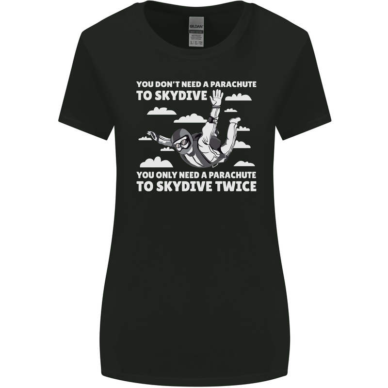 You a Parachute to Skydive Twice Skydiving Womens Wider Cut T-Shirt Black