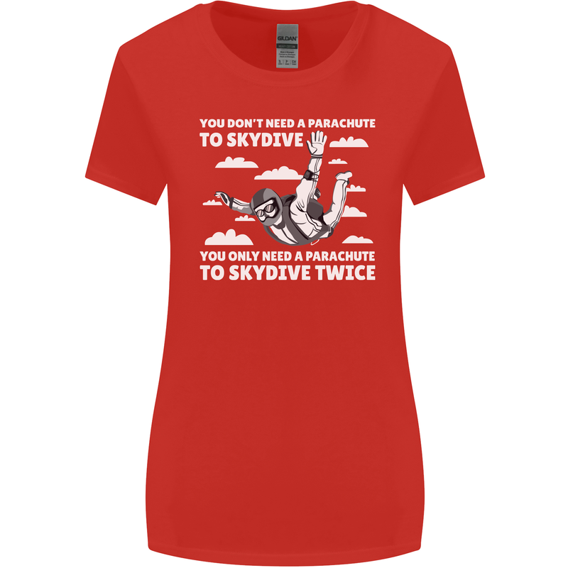 You a Parachute to Skydive Twice Skydiving Womens Wider Cut T-Shirt Red