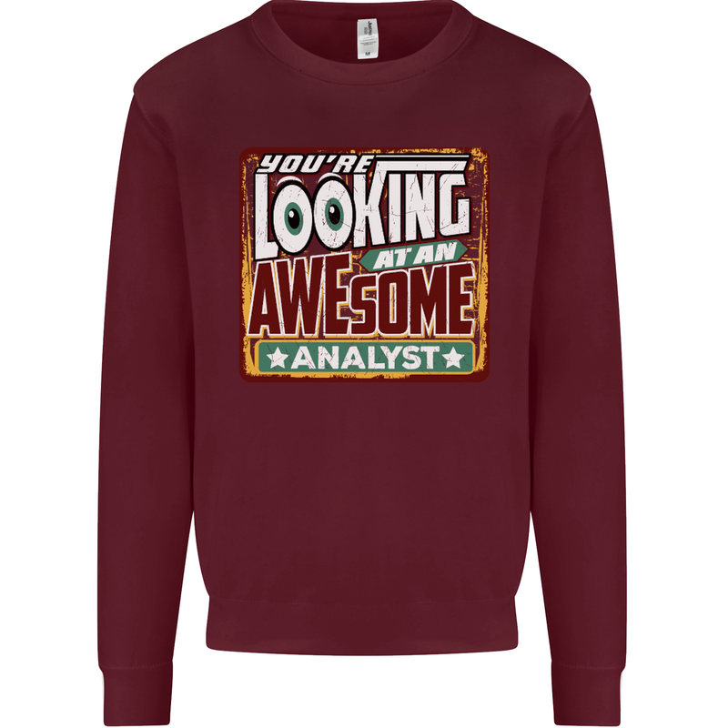 You're Looking at an Awesome Analyst Mens Sweatshirt Jumper Maroon