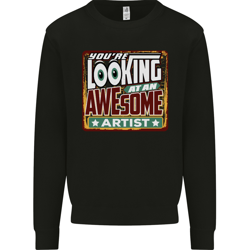 You're Looking at an Awesome Artist Kids Sweatshirt Jumper Black