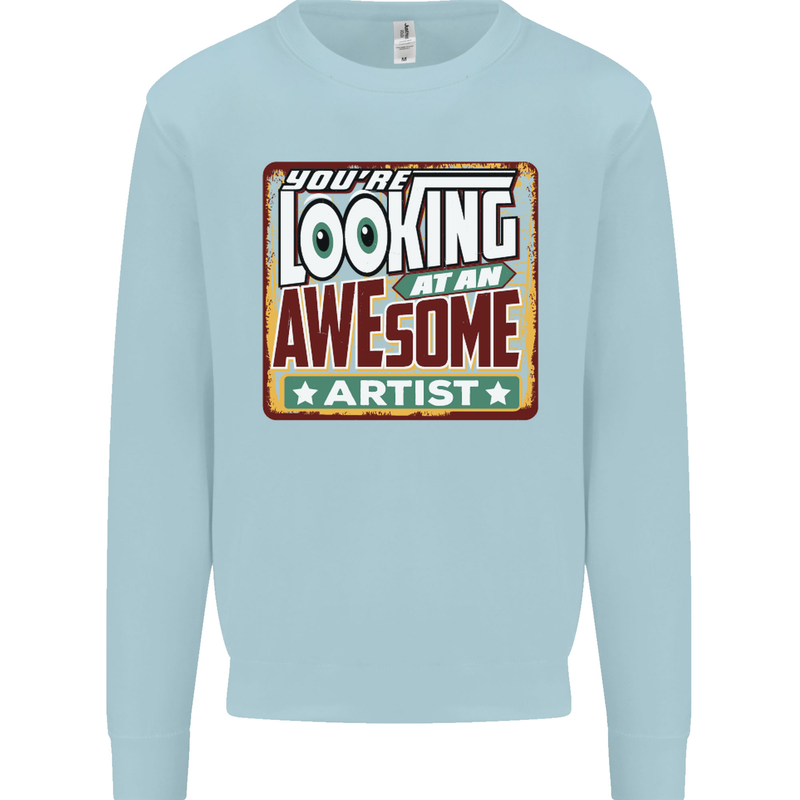 You're Looking at an Awesome Artist Kids Sweatshirt Jumper Light Blue