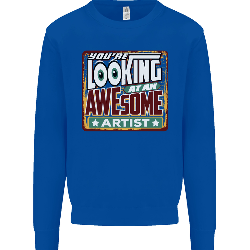 You're Looking at an Awesome Artist Kids Sweatshirt Jumper Royal Blue