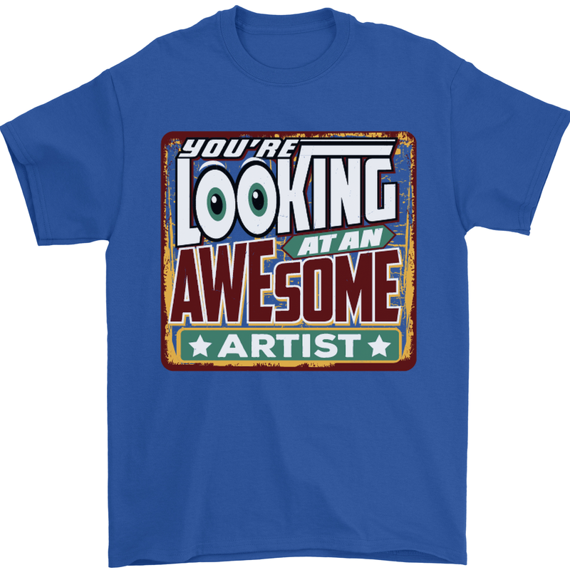You're Looking at an Awesome Artist Mens T-Shirt Cotton Gildan Royal Blue