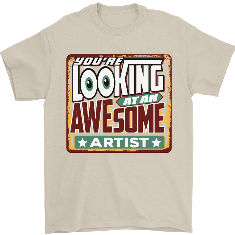 You're Looking at an Awesome Artist Mens T-Shirt Cotton Gildan Sand