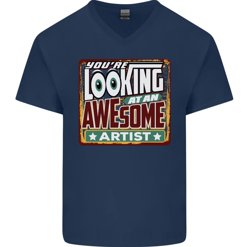 You're Looking at an Awesome Artist Mens V-Neck Cotton T-Shirt Navy Blue