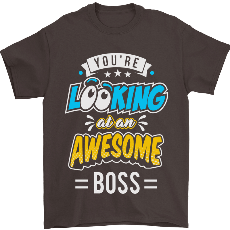 You're Looking at an Awesome Boss Mens T-Shirt Cotton Gildan Dark Chocolate