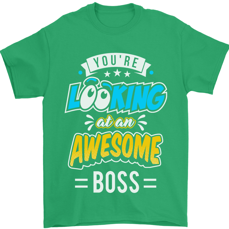 You're Looking at an Awesome Boss Mens T-Shirt Cotton Gildan Irish Green