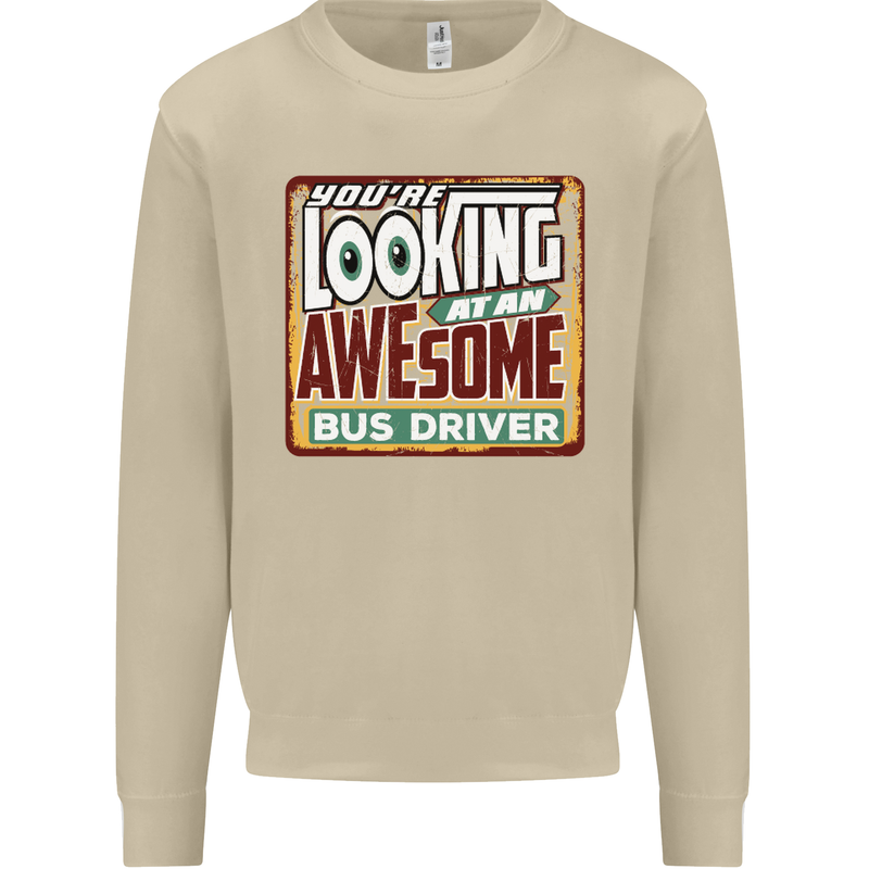 You're Looking at an Awesome Bus Driver Mens Sweatshirt Jumper Sand