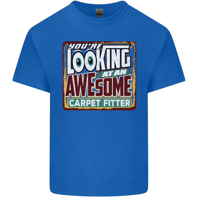 You're Looking at an Awesome Carpet Fitter Mens Cotton T-Shirt Tee Top Royal Blue