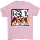 You're Looking at an Awesome Carpet Fitter Mens T-Shirt Cotton Gildan Light Pink