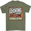 You're Looking at an Awesome Carpet Fitter Mens T-Shirt Cotton Gildan Military Green