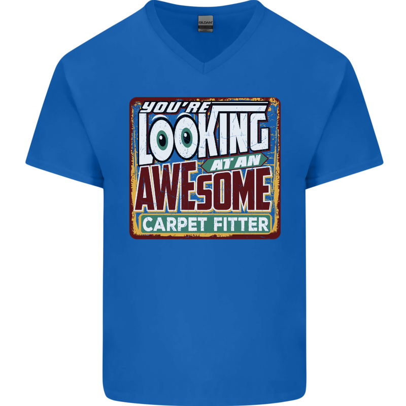 You're Looking at an Awesome Carpet Fitter Mens V-Neck Cotton T-Shirt Royal Blue