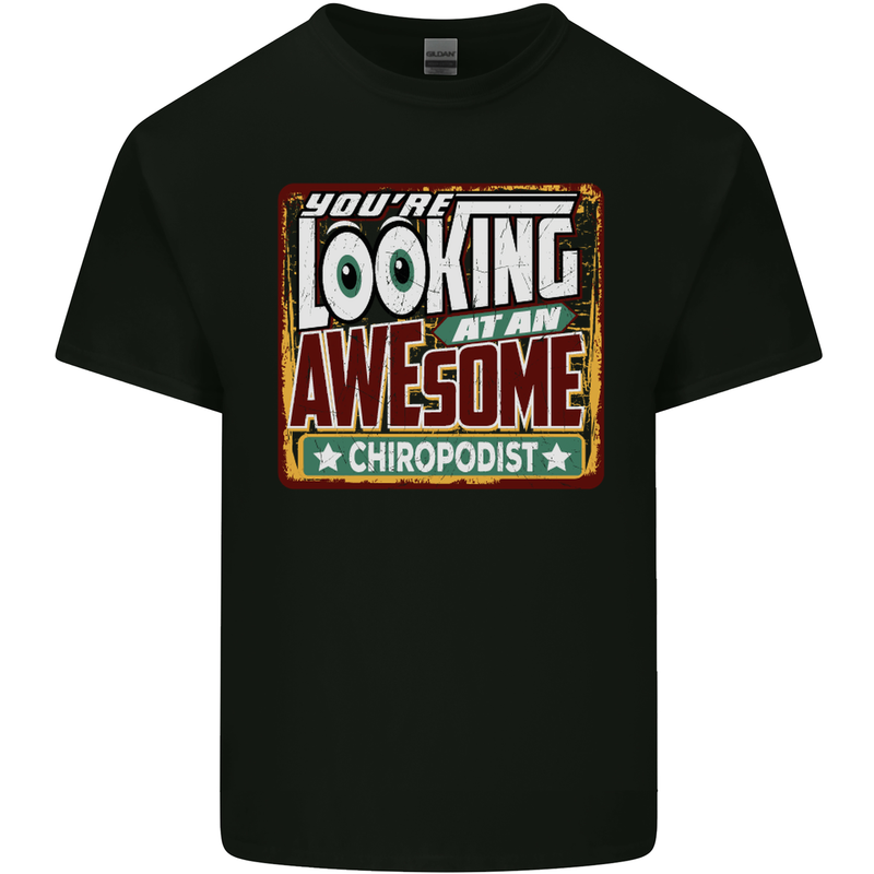 You're Looking at an Awesome Chiropodist Mens Cotton T-Shirt Tee Top Black