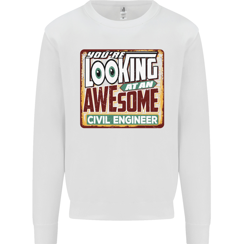 You're Looking at an Awesome Civil Engineer Mens Sweatshirt Jumper White