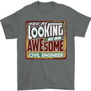 You're Looking at an Awesome Civil Engineer Mens T-Shirt Cotton Gildan Charcoal