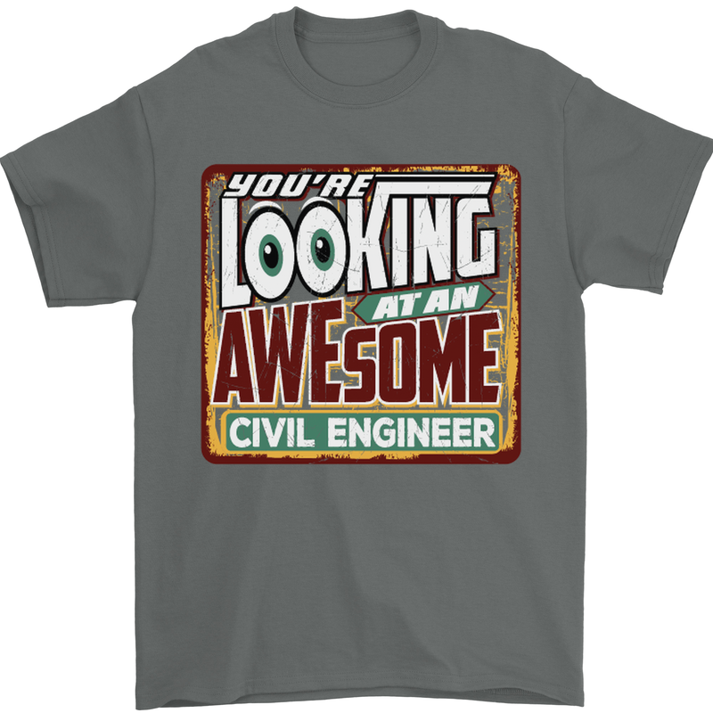 You're Looking at an Awesome Civil Engineer Mens T-Shirt Cotton Gildan Charcoal