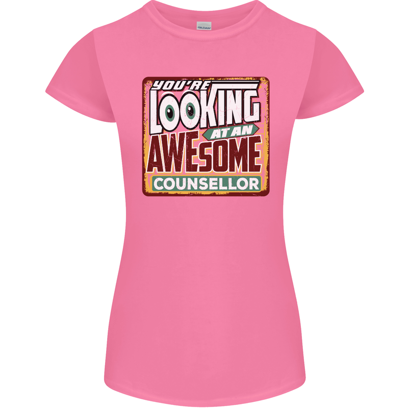 You're Looking at an Awesome Counsellor Womens Petite Cut T-Shirt Azalea