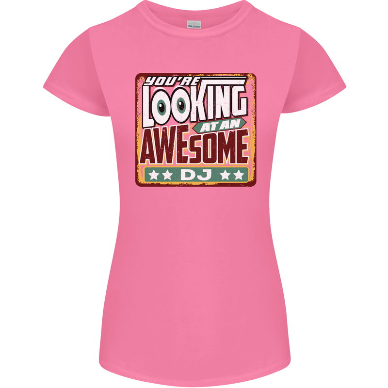 You're Looking at an Awesome DJ Womens Petite Cut T-Shirt Azalea