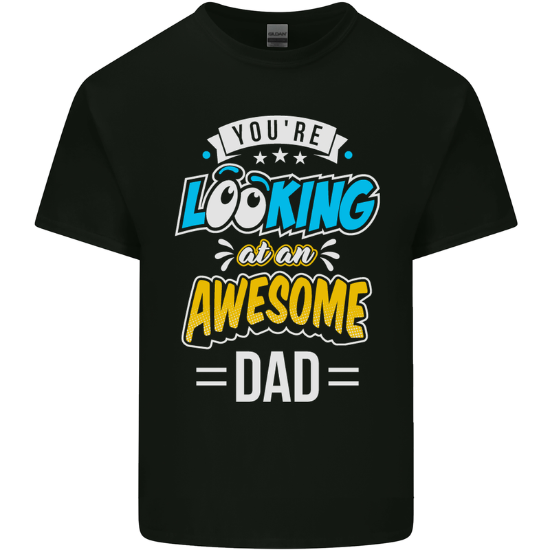 You're Looking at an Awesome Dad Mens Cotton T-Shirt Tee Top Black