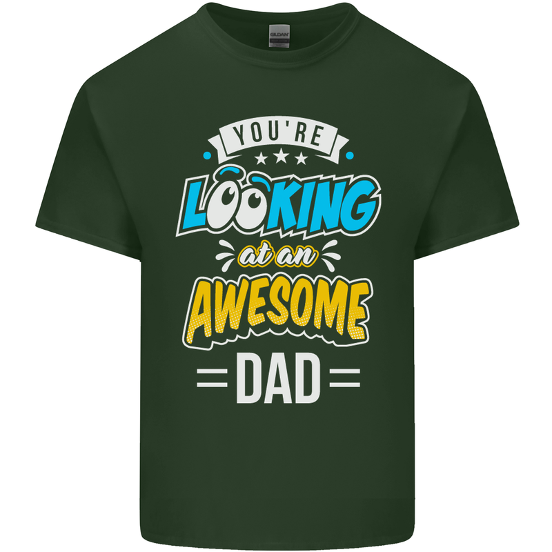 You're Looking at an Awesome Dad Mens Cotton T-Shirt Tee Top Forest Green