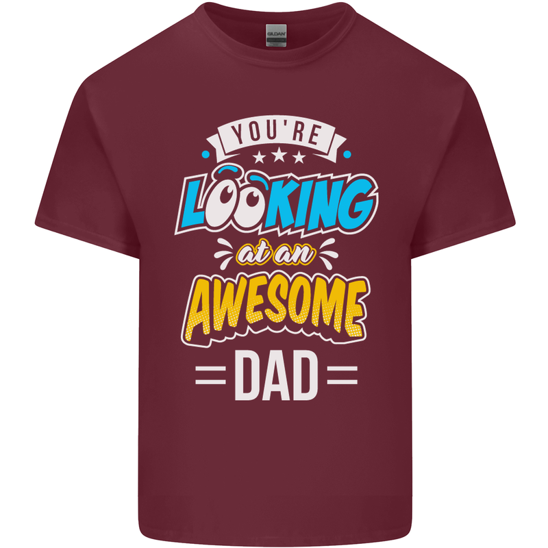 You're Looking at an Awesome Dad Mens Cotton T-Shirt Tee Top Maroon