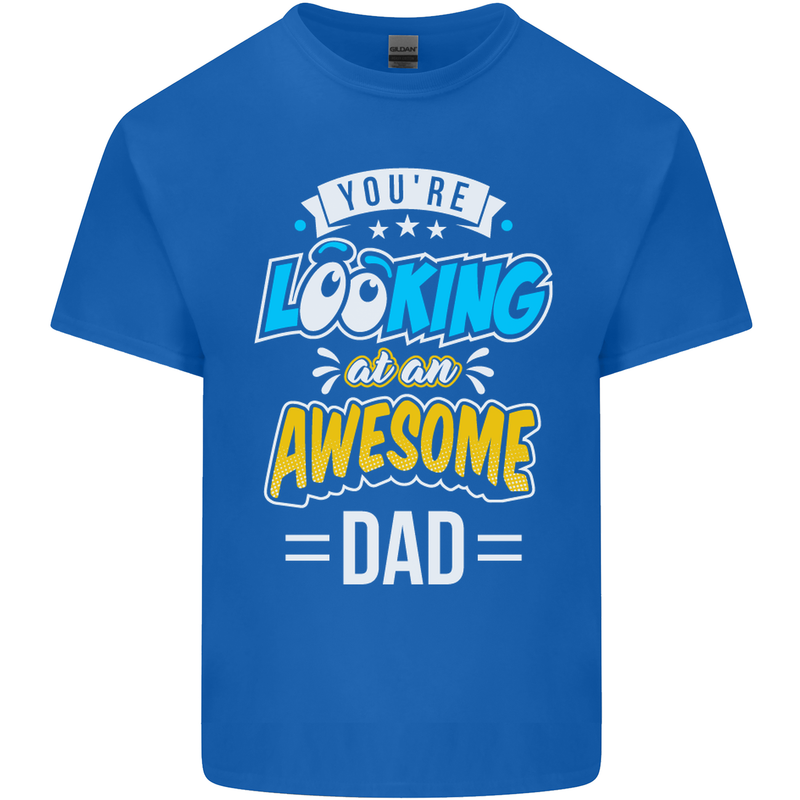 You're Looking at an Awesome Dad Mens Cotton T-Shirt Tee Top Royal Blue