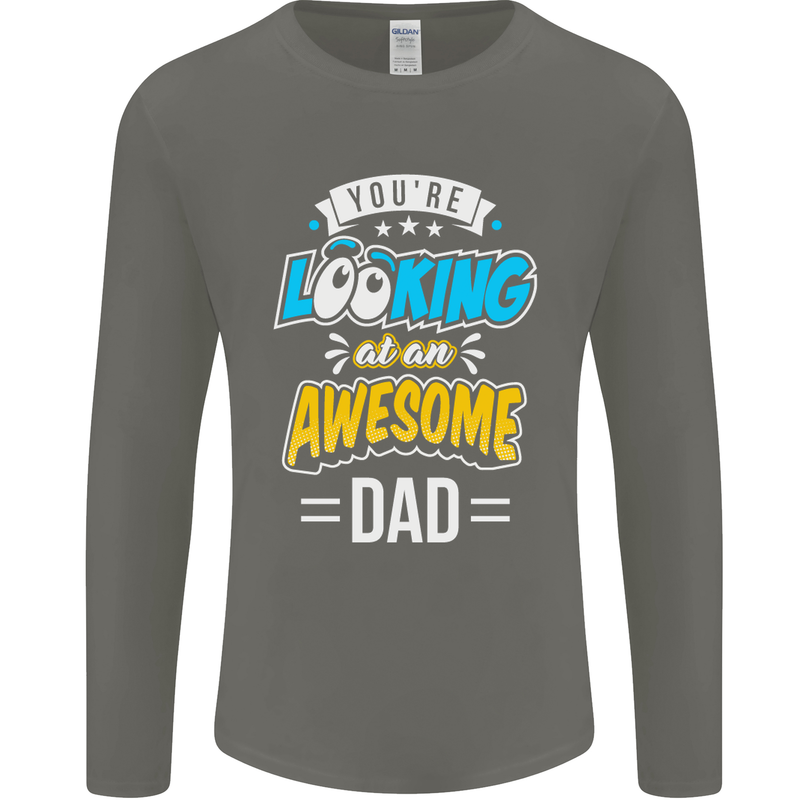 You're Looking at an Awesome Dad Mens Long Sleeve T-Shirt Charcoal