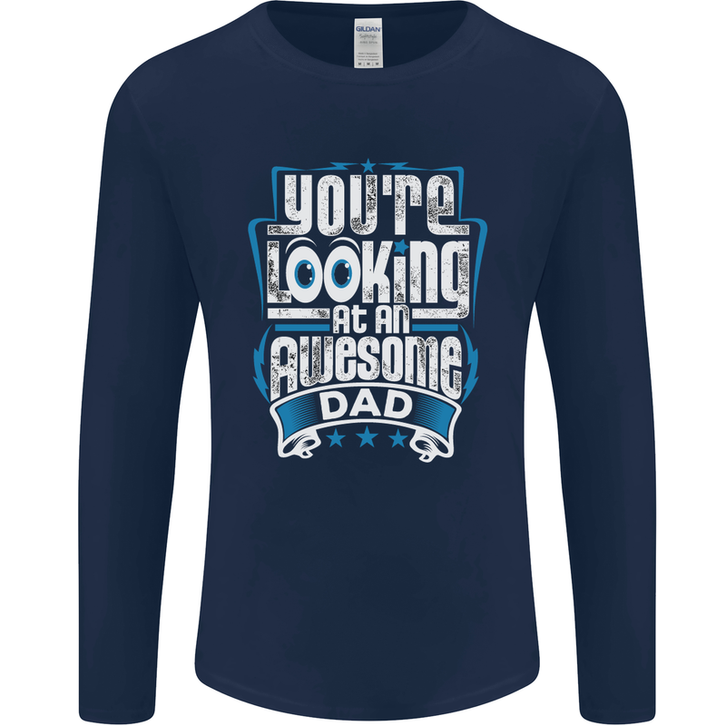 You're Looking at an Awesome Dad Mens Long Sleeve T-Shirt Navy Blue