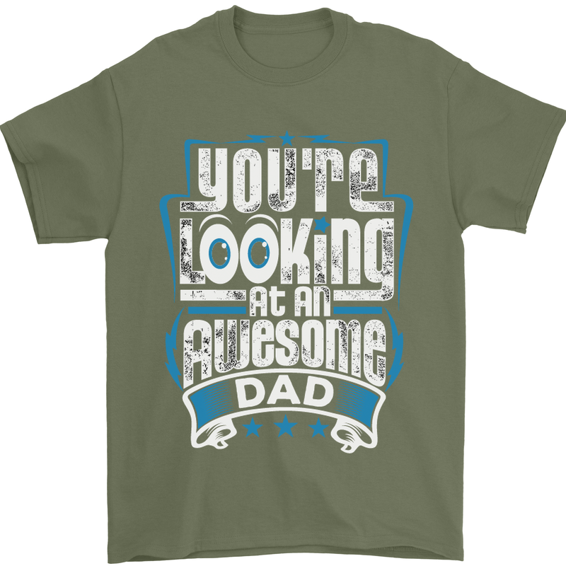 You're Looking at an Awesome Dad Mens T-Shirt Cotton Gildan Military Green