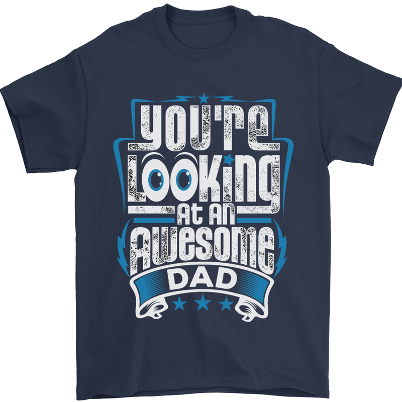 You're Looking at an Awesome Dad Mens T-Shirt Cotton Gildan Navy Blue