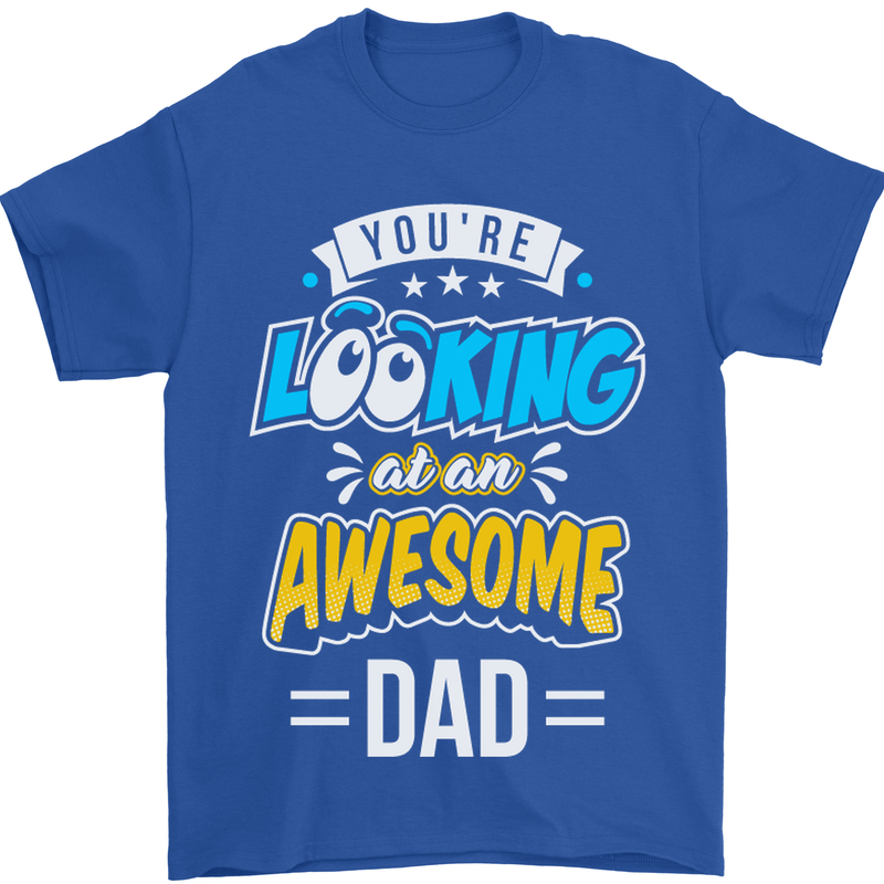 You're Looking at an Awesome Dad Mens T-Shirt Cotton Gildan Royal Blue