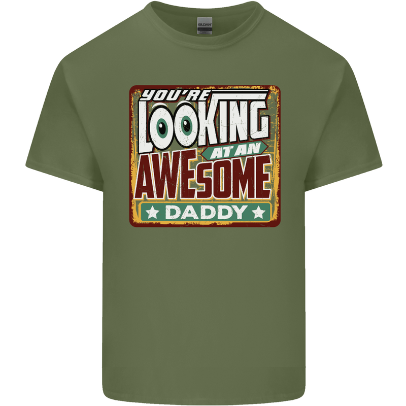 You're Looking at an Awesome Daddy Mens Cotton T-Shirt Tee Top Military Green