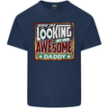 You're Looking at an Awesome Daddy Mens Cotton T-Shirt Tee Top Navy Blue