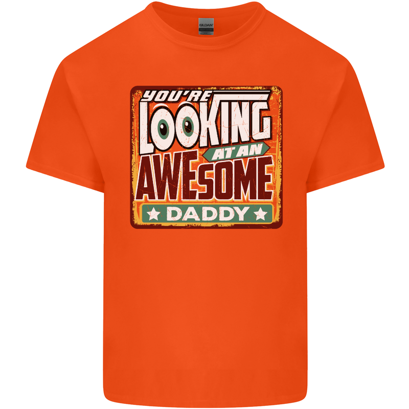 You're Looking at an Awesome Daddy Mens Cotton T-Shirt Tee Top Orange