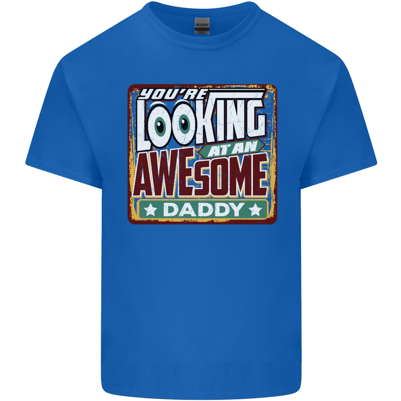 You're Looking at an Awesome Daddy Mens Cotton T-Shirt Tee Top Royal Blue