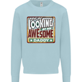You're Looking at an Awesome Daddy Mens Sweatshirt Jumper Light Blue